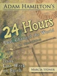 bokomslag 24 Hours That Changed the World for Older Children: Jesus' Last Week on Earth