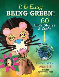 bokomslag It Is Easy Being Green!: 60 Bible Stories & Crafts with the Earth in Mind