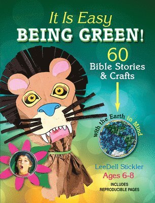 bokomslag It Is Easy Being Green!: 60 Bible Stories & Crafts with the Earth in Mind