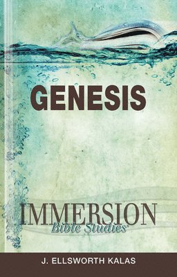 J. Ellsworth Kalas, Jack A. Keller - Immersion Bible Studies: Genesis, Häftad