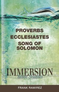 bokomslag Immersion Bible Studies - Proverbs, Ecclesiastes, Song of Solomon