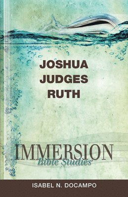 Immersion Bible Studies: Joshua, Judges, Ruth 1