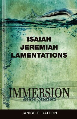Janice E. Catron, Jack A. Keller, Jack A Keller - Immersion Bible Studies: Isaiah, Jeremiah, Lamentations, Häftad