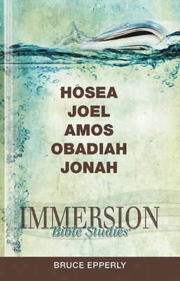 Immersion Bible Studies: Hosea, Joel, Amos, Obadiah, Jonah 1