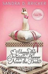 bokomslag Always the Wedding Planner, Never the Bride: Another Emma Rae Creation