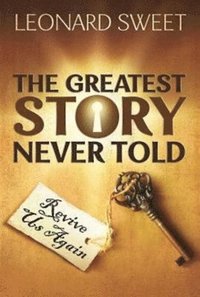 bokomslag The Greatest Story Never Told: Revive Us Again