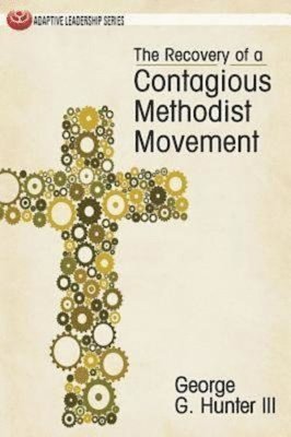 bokomslag The Recovery of a Contagious Methodist Movement