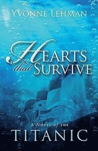 bokomslag Hearts That Survive: A Novel of the Titanic