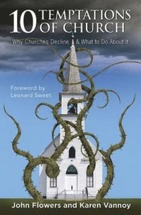 bokomslag 10 Temptations of Church: Why Churches Decline & What to Do about It
