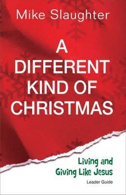 Mike Slaughter, Ella Robinson - A Different Kind of Christmas: Living and Giving Like Jesus, Häftad
