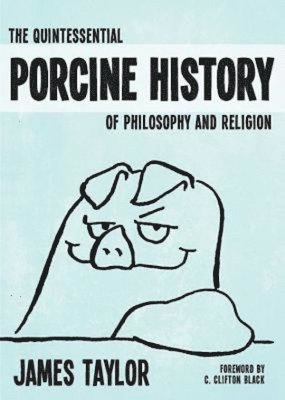 bokomslag Quintessential Porcine History Of Philosophy & Religion, The