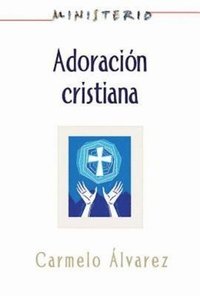 bokomslag Ministerio - Adoración cristiana: Teología y práctica desde