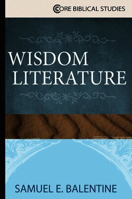 Samuel E. Balentine - Wisdom Literature, Häftad