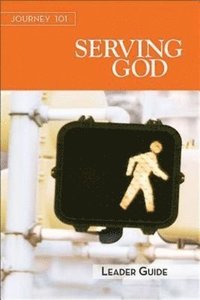 bokomslag Journey 101: Serving God Leader Guide: Steps to the Life God Intends