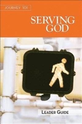 bokomslag Journey 101: Serving God Leader Guide: Steps to the Life God Intends