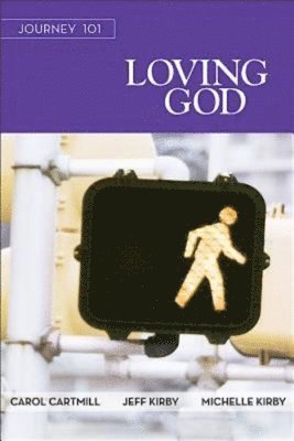 Journey 101: Loving God Participant Guide 1