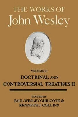 Kenneth J. Collins, Chilcote, Kenneth J. Collins, Paul W. Chilcote, Paul Wesley Chilcote, Kenneth J Collins, Paul W Chilcote - Works of John Wesley, Volume 13, The, Inbunden