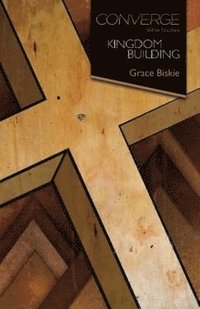 bokomslag Converge Bible Studies: Kingdom Building