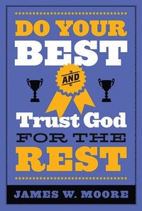 bokomslag Do Your Best And Trust God For The Rest