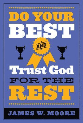 bokomslag Do Your Best And Trust God For The Rest