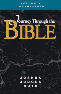 bokomslag Journey Through the Bible Volume 3, Joshua-Ruth Student