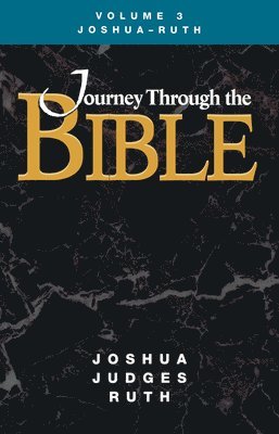Journey Through the Bible Volume 3, Joshua-Ruth Student 1