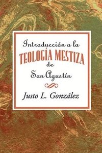 bokomslag Introduccin a la teologa mestiza de San Agustn AETH