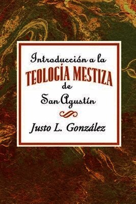 Justo L Gonzalez - Introducción a la teología mestiza de San Agustín AETH, Häftad