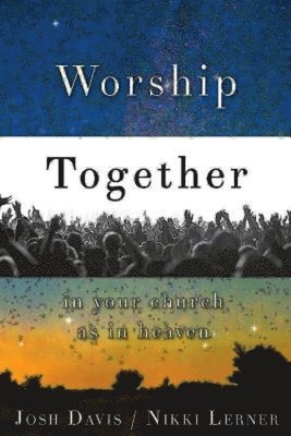 Worship Together in Your Church as in Heaven 1