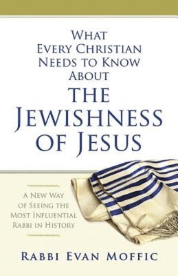 What Every Christian Needs to Know About the Jewishness of J 1