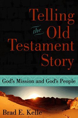 Brad E. Kelle - Telling the Old Testament Story, Häftad