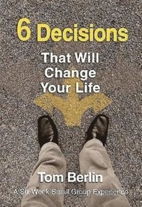 bokomslag 6 Decisions That Will Change Your Life Participant WorkBook