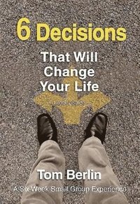 bokomslag 6 Decisions That Will Change Your Life Leader Guide