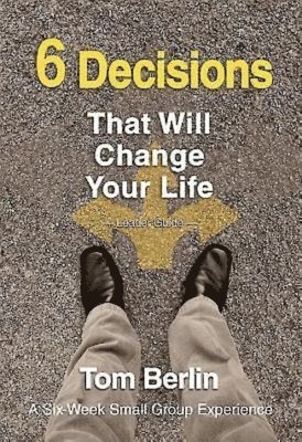 bokomslag 6 Decisions That Will Change Your Life Leader Guide