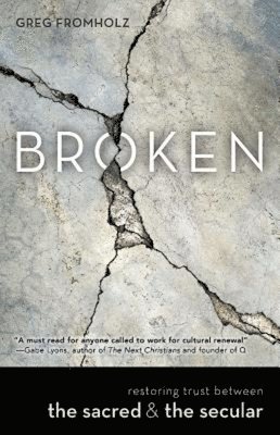 bokomslag Broken: Restoring Trust Between the Sacred & the Secular
