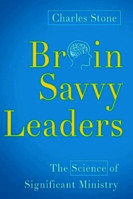 Charles Stone - Brain-Savvy Leaders, Häftad