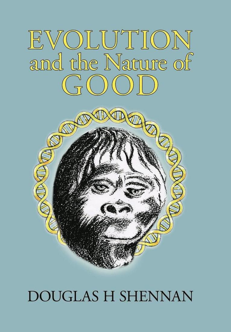 Douglas H Shennan, H. Shennan Douglas H. Shennan, Douglas H. Shennan, H Shennan Douglas H Shennan - Evolution and the Nature of Good, Inbunden
