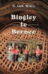 bokomslag Bingley to Borneo