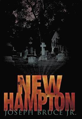 Joseph Bruce Jr., Jr. Joseph, Bruce, Bruce Joseph - New Hampton, Inbunden