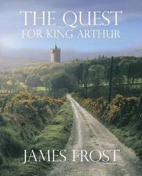 bokomslag The Quest For King Arthur
