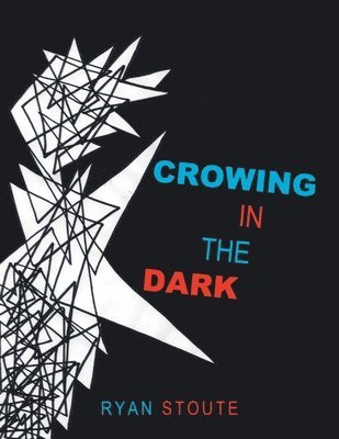 Crowing in the Dark 1