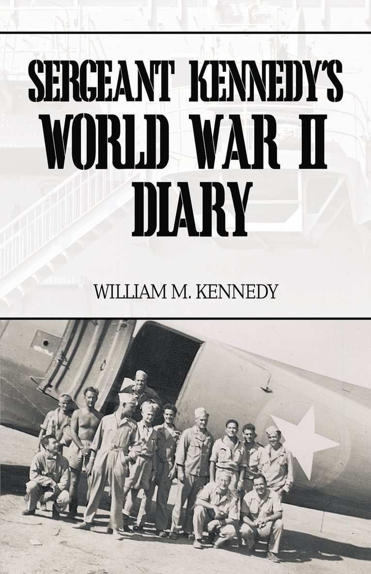 Sergeant Kennedy's World War II Diary 1