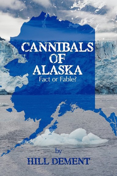 bokomslag Cannibals of Alaska