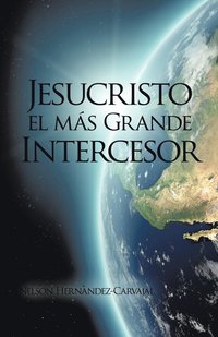 bokomslag Jesucristo El Mas Grande Intercesor