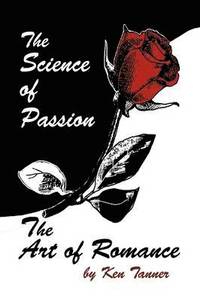 bokomslag The Science of Passion, the Art of Romance