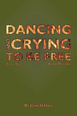 Dancing and Crying to be Free 1