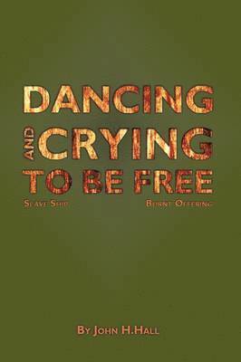 Dancing and Crying to be Free 1