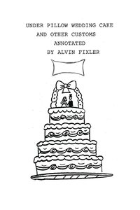 bokomslag Under Pillow Wedding Cake and Other Customs..Annotated