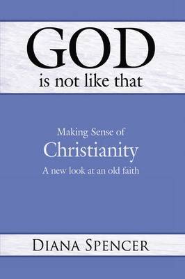 bokomslag God is Not Like That - Making Sense of Christianity