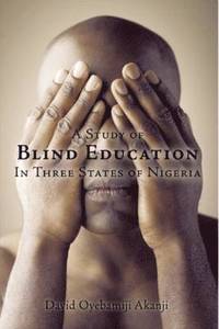 bokomslag A Study of Blind Education in Three States of Nigeria